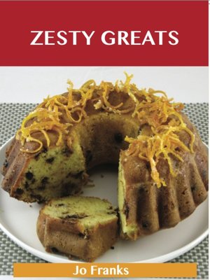 cover image of Zesty Greats: Delicious Zesty Recipes, The Top 36 Zesty Recipes